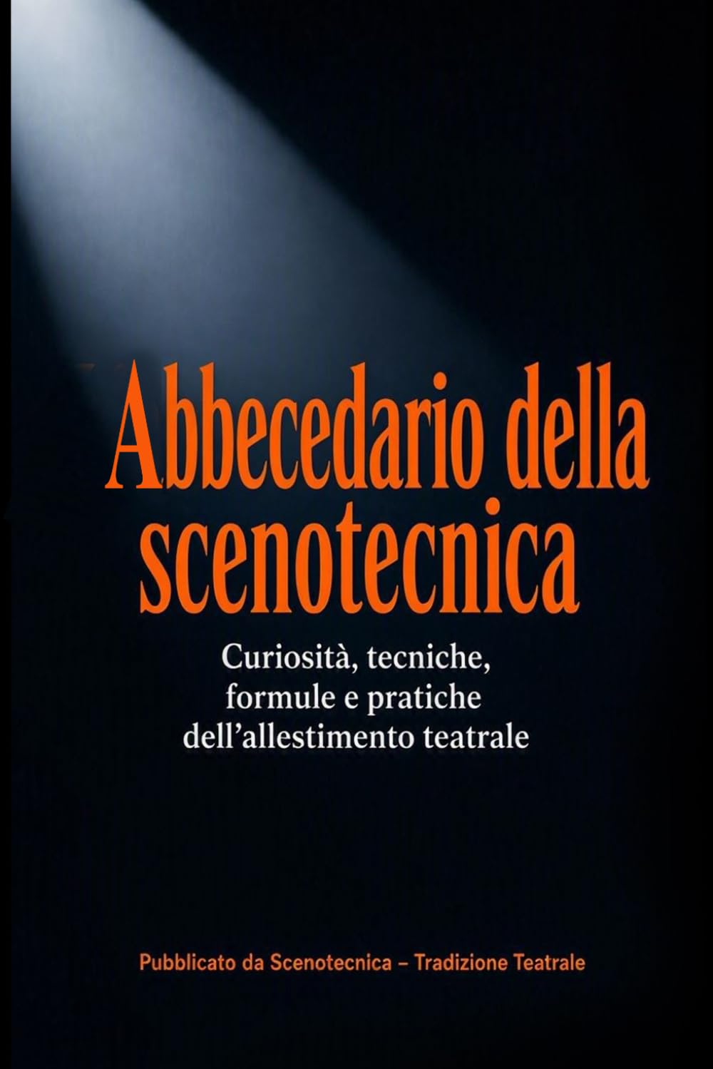 Abbecedario della scenotecnica: Curiosità, tecniche, formule e pratiche dell’allestimento teatrale (Italian Edition) baixar o livro de graça