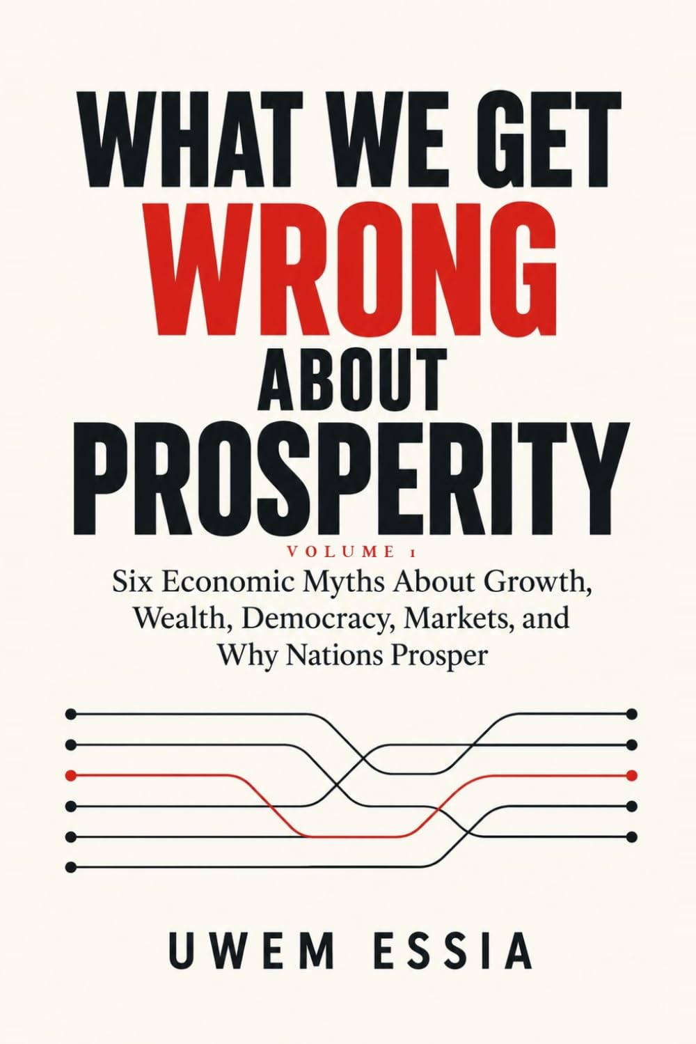 capítulo por capítulo baixar What We Get Wrong about Prosperity: Six Economic Myths About Growth, Wealth, Democracy, Markets, and Why Nations Prosper Volume 1