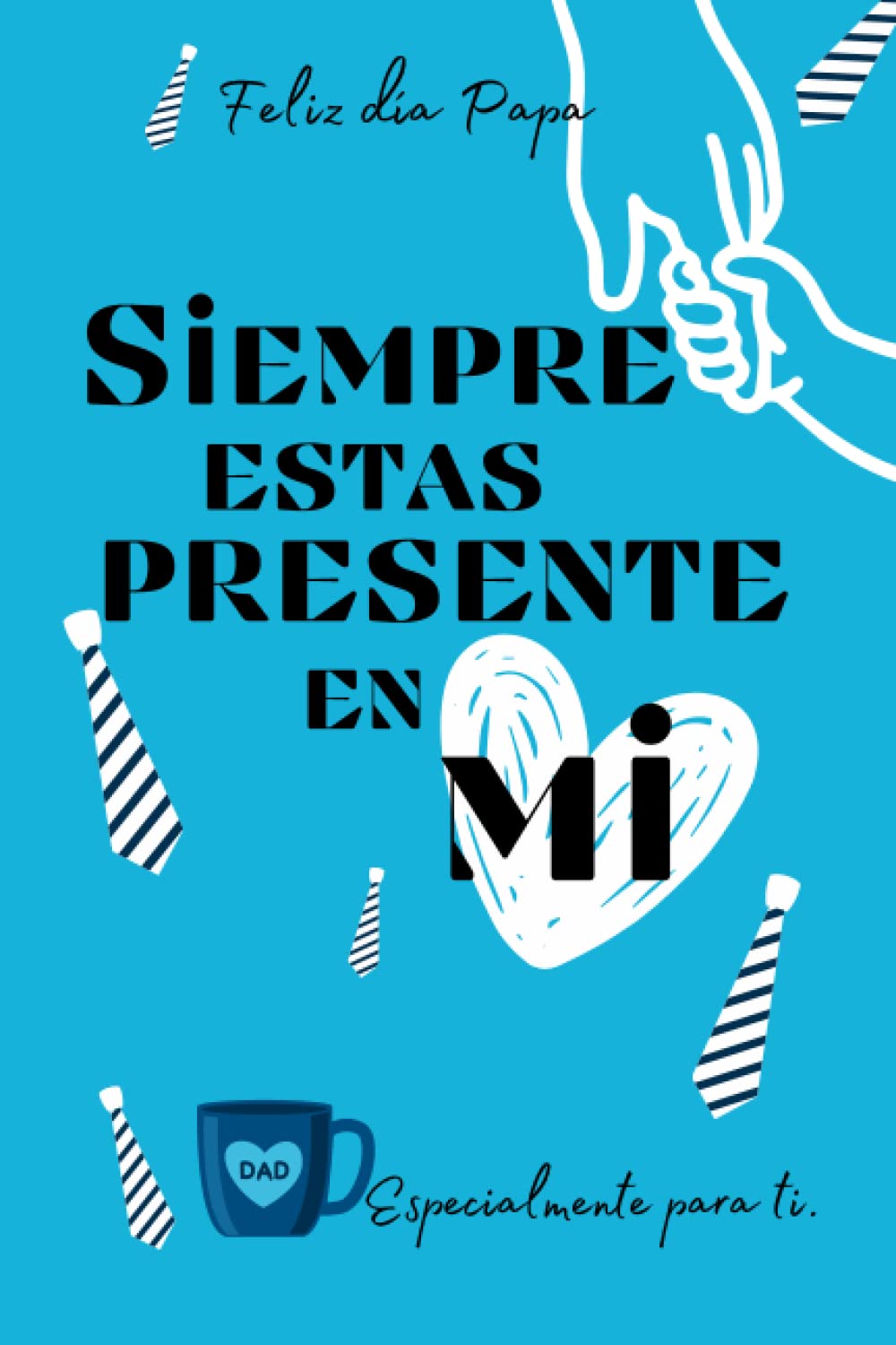 Feliz Día Papa, Regalo para Día del Padre: Siempre Estas Presente En Mi (Te Amo Papa) Especialmente para Padres: Cuaderno, Diario, Agenda regalo ideal para papa especial (Spanish Edition) baixar livro de graça
