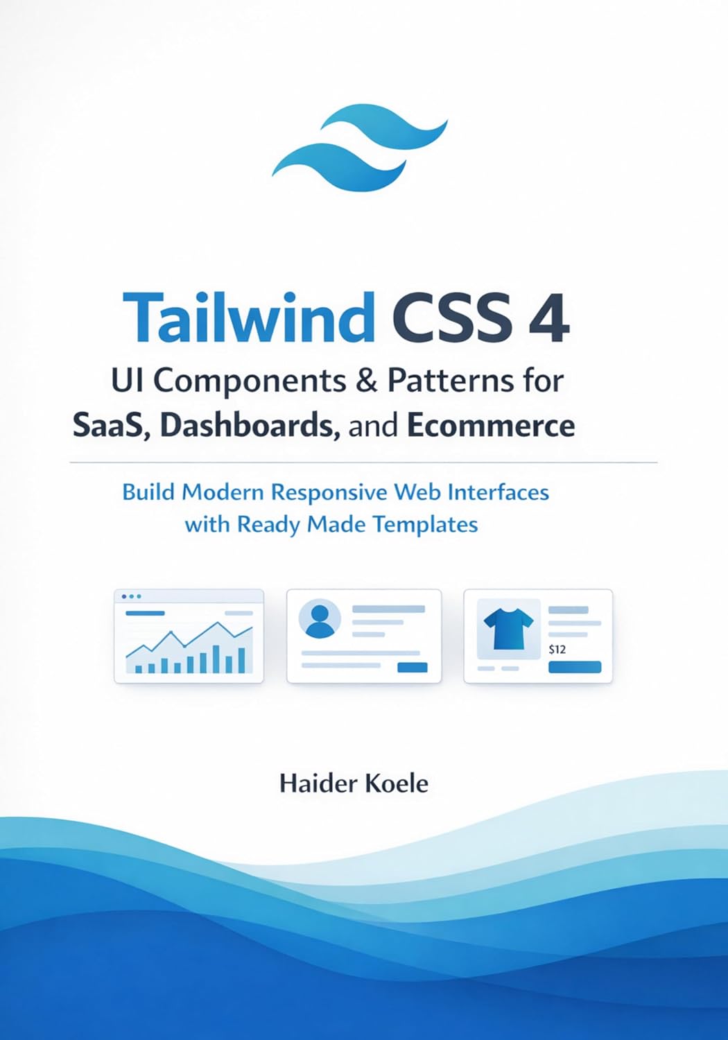Tailwind CSS 4 UI Components & Patterns for SaaS, Dashboards, and Ecommerce: Build Modern Responsive Web Interfaces with Ready Made Templates (Tailwind CSS 4 Mastery Series Book 5) (English Edition) baixar o livro de graça