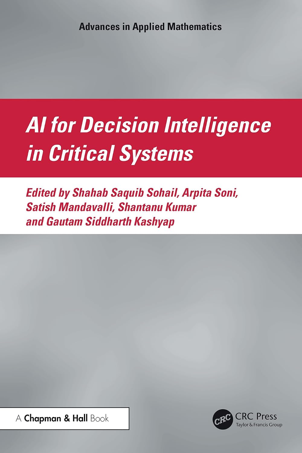 AI for Decision Intelligence in Critical Systems (Advances in Applied Mathematics) (English Edition)