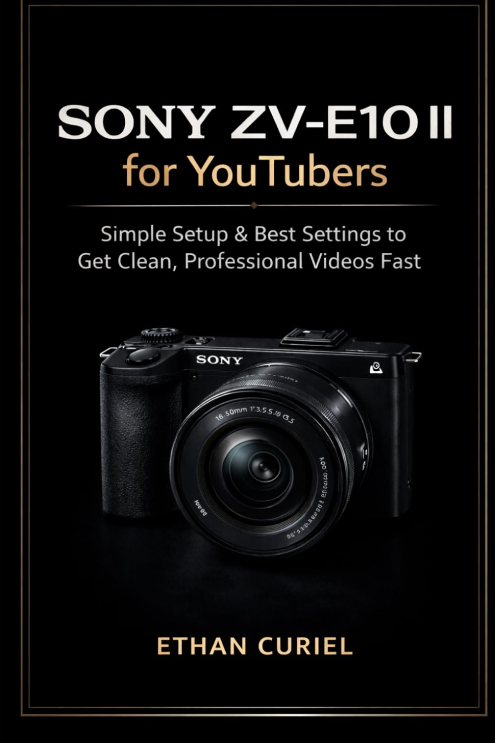 capítulo por capítulo baixar Sony ZV-E10 II for YouTubers: Simple Setup & Best Settings to Get Clean, Professional Videos Fast