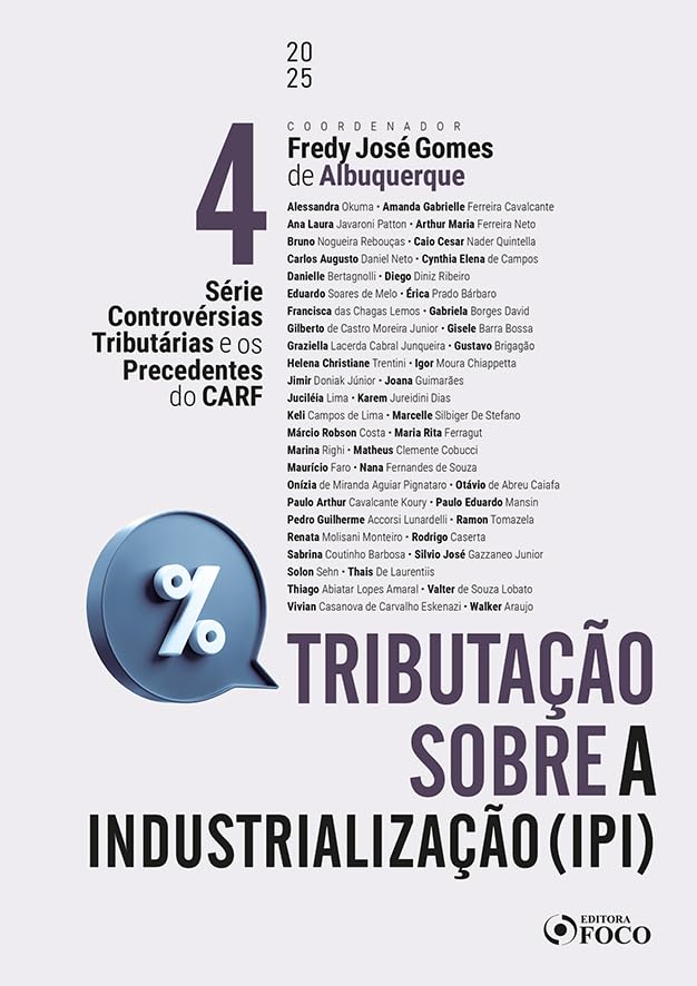 Controvérsias Tributárias e os Precedentes do CARF - 1ª Ed 2025 Volume 4: IPI Tributação sobre a Industrialização baixar o livro de graça
