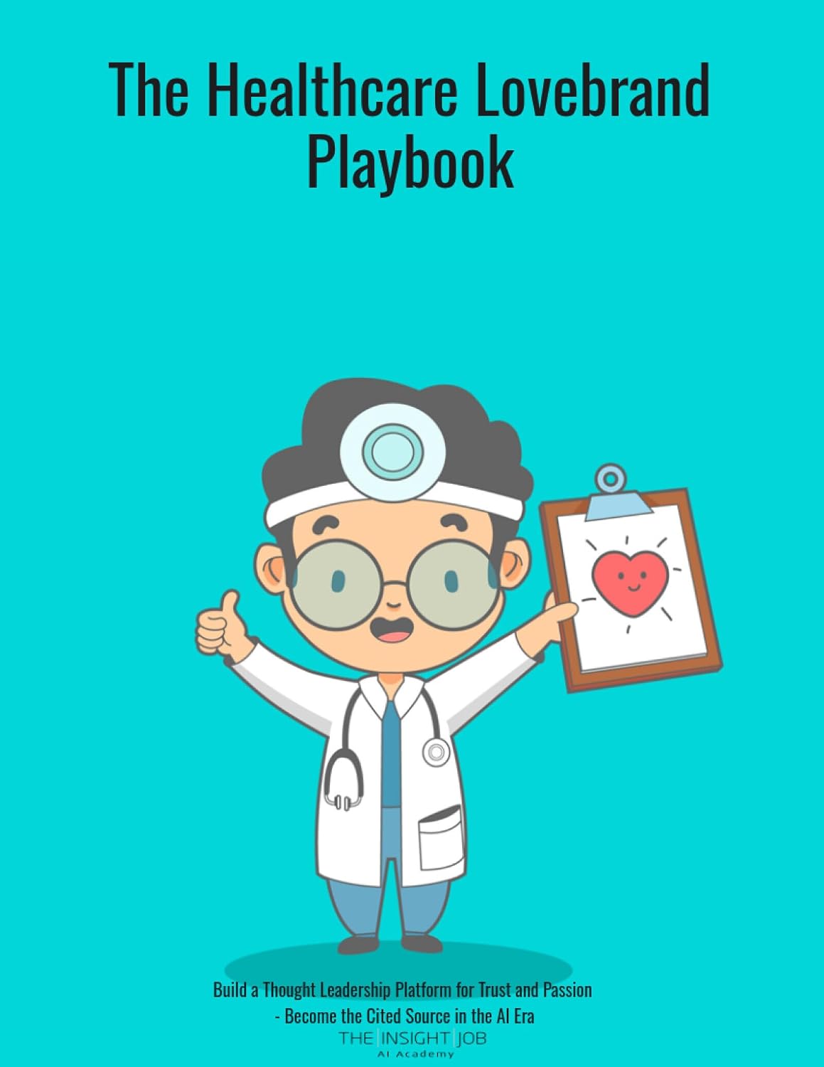 ler totalmente The Healthcare Lovebrand Playbook: Build a Thought leadership Platform for Trust & Passion (English Edition)
