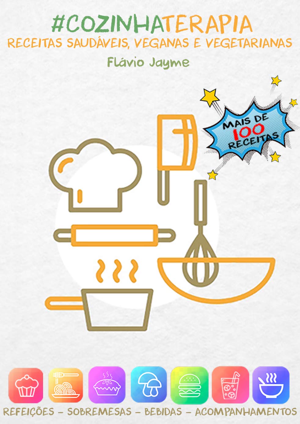 #COZINHATERAPIA - Receitas Saudáveis, Veganas e Vegetarianas: Mais de 100 receitas entre preparos veganos e vegetarianos, todos saudáveis e fáceis baixar livro de graça
