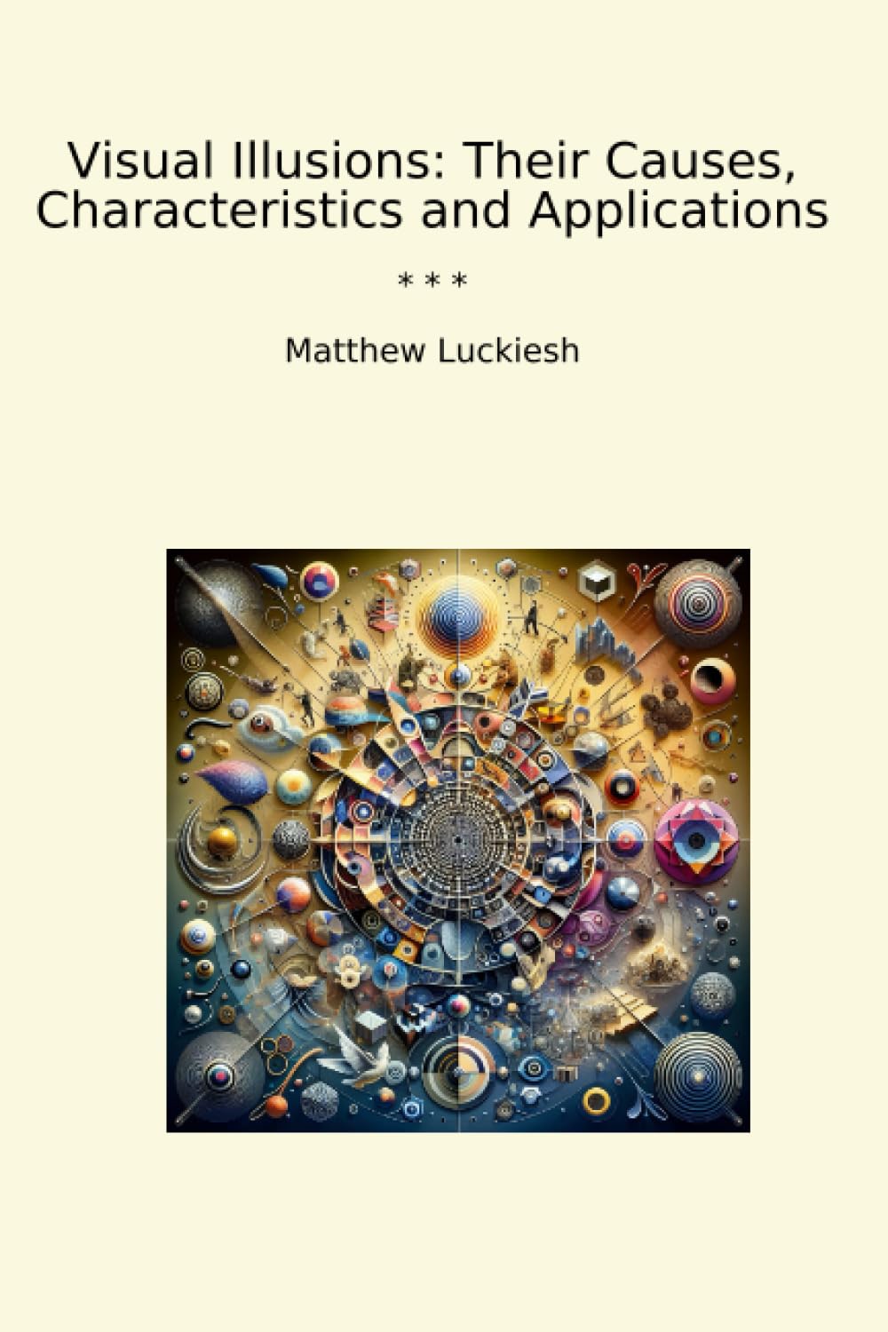 Visual Illusions: Their Causes, Characteristics and Applications (Classic Books)
