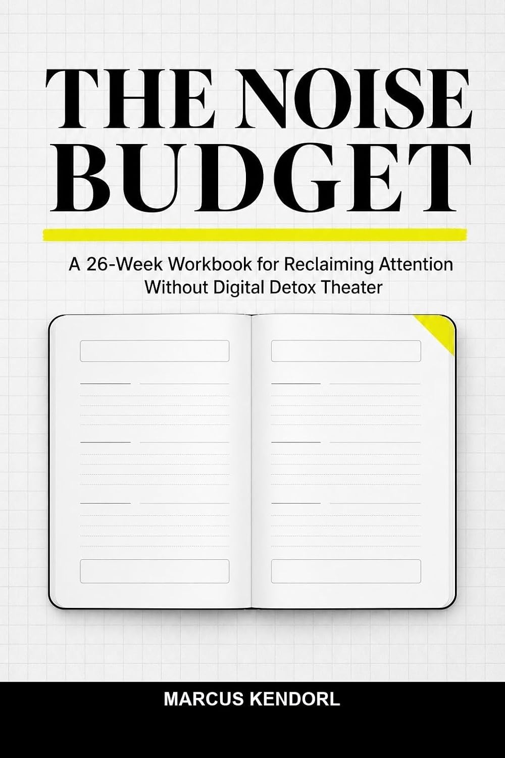 The Noise Budget: A 26-Week Workbook for Reclaiming Attention Without Digital Detox Theater (English Edition) baixar o livro de graça