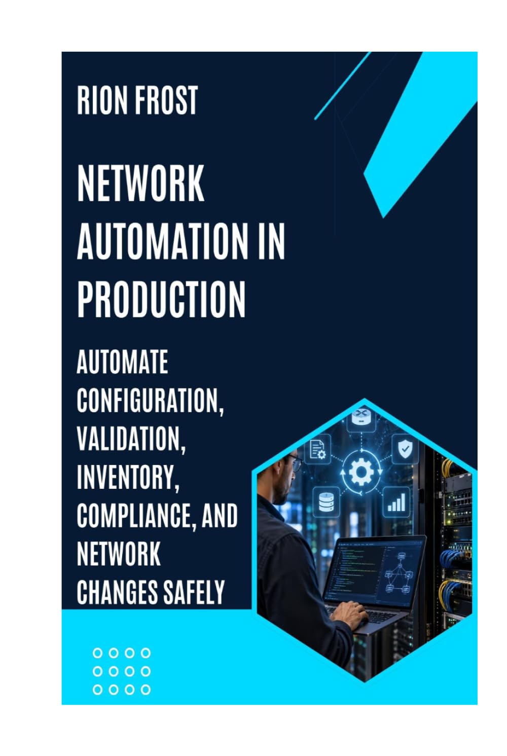 Network Automation in Production: Automate Configuration, Validation, Inventory, Compliance, and Network Changes Safely baixar o livro de graça