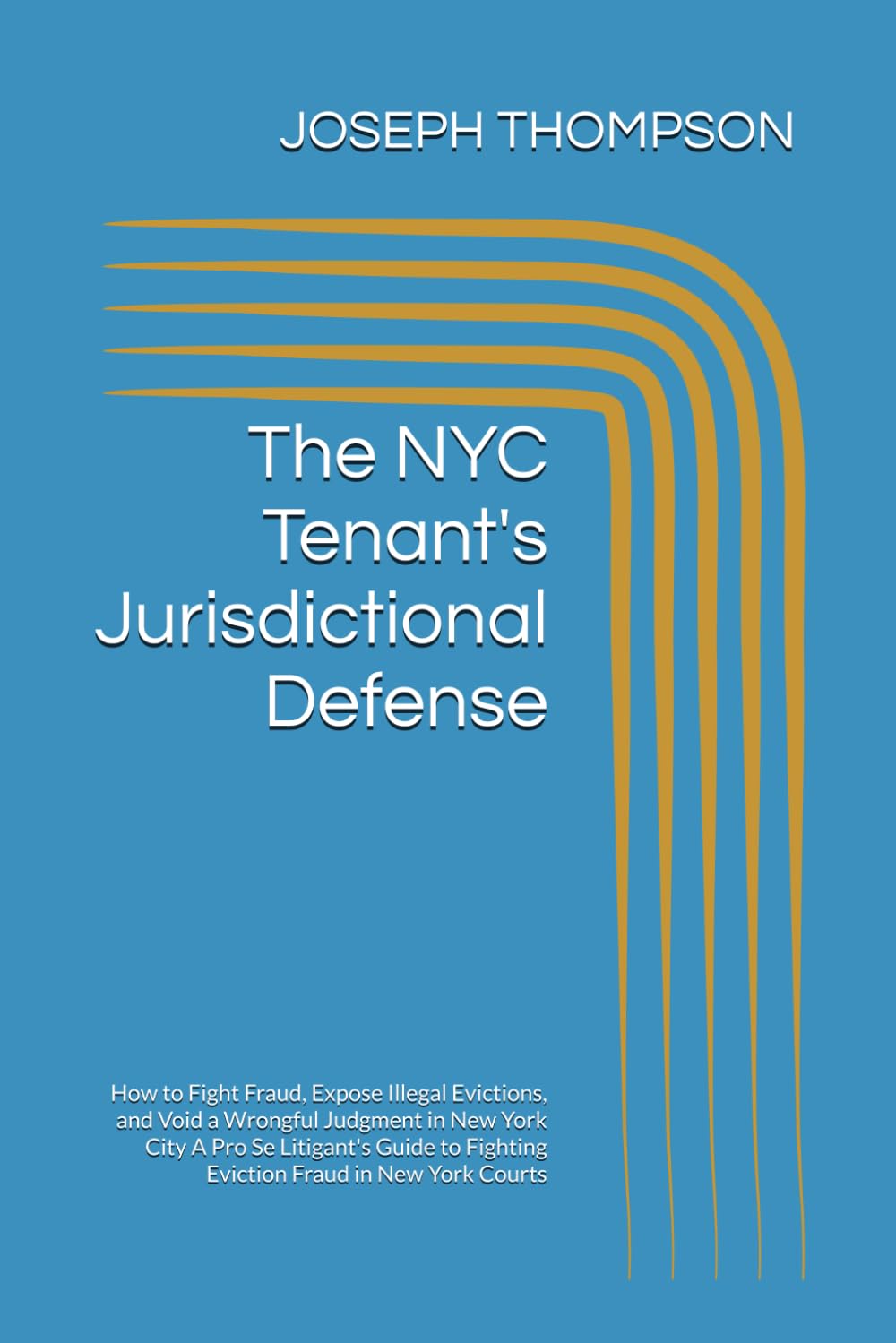 The NYC Tenant's Jurisdictional Defense: How to Fight Fraud, Expose Illegal Evictions, and Void a Wrongful Judgment in New York City A Pro Se... to Fighting Eviction Fraud in New York Courts baixar livro de graça