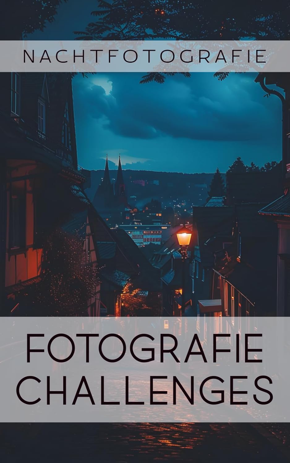 ler totalmente Fotografie Challenges - Nachtfotografie: 50 Aufgaben und Ideen für die Nachtfotografie | für Fotobegeisterte, Anfänger, Fortgeschrittene (German Edition)