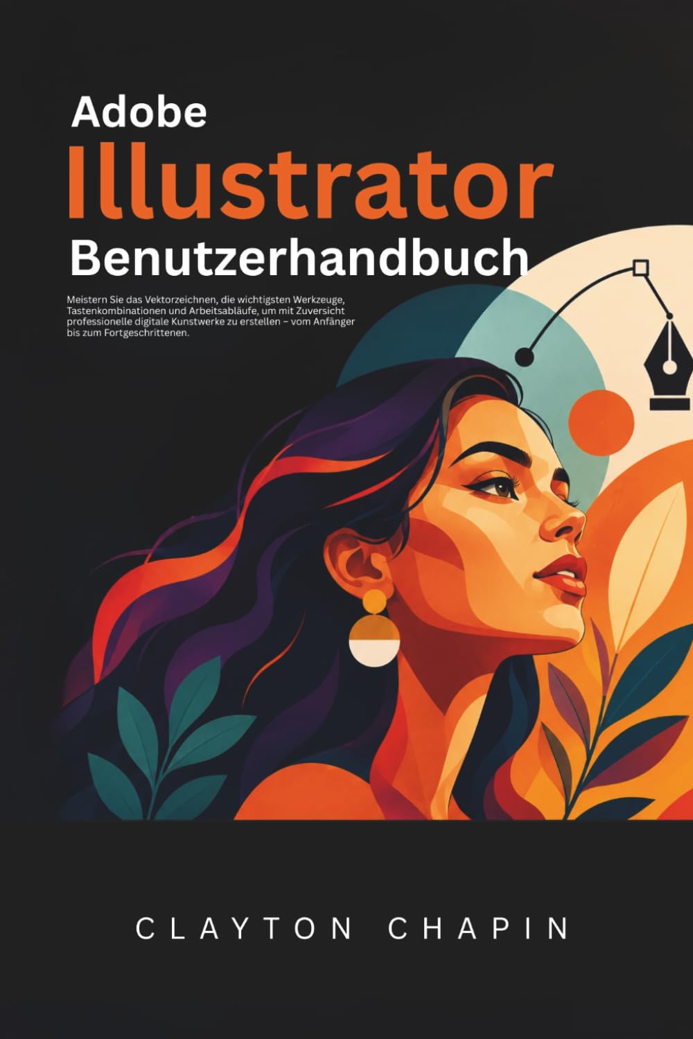 ler totalmente Adobe Illustrator Benutzerhandbuch: Meistern Sie das Vektorzeichnen, die wichtigsten Werkzeuge, Tastenkombinationen und Arbeitsabläufe, um mit... bis zum Fortgeschrittenen (German Edition)