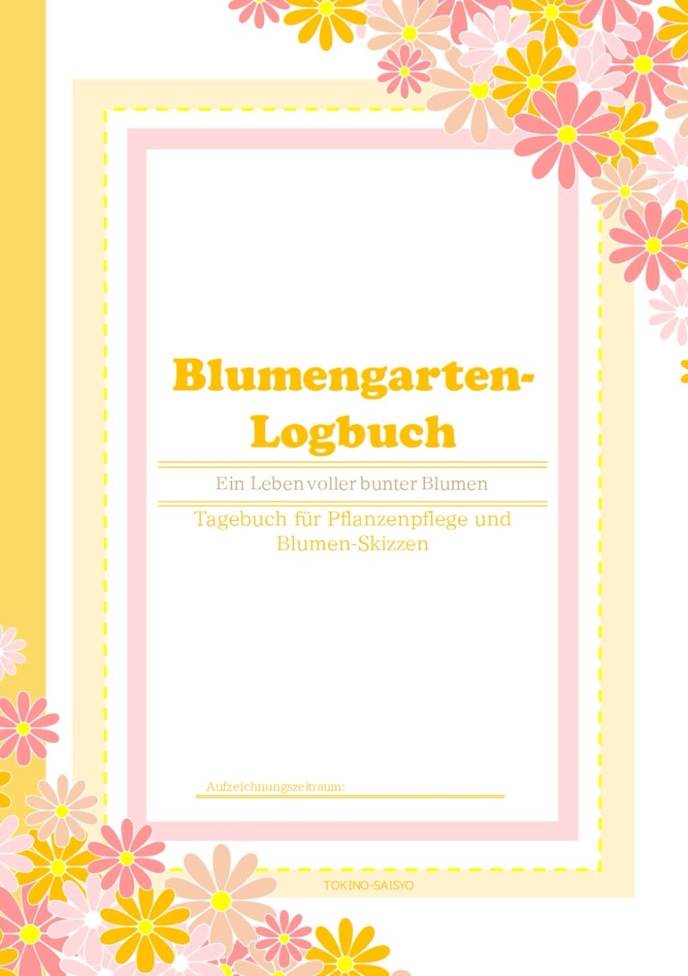 ler totalmente Blumengarten-Logbuch – Tagebuch für Pflanzenpflege und Blumen-Skizzen (German Edition)