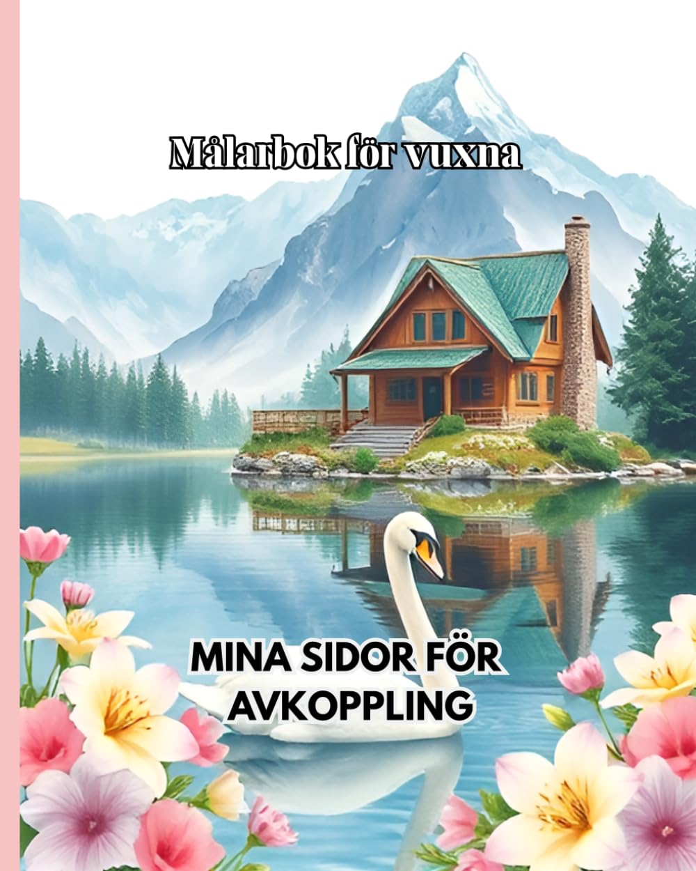 ler totalmente Målarbok för vuxna MINA SIDOR FÖR AVKOPPLING: Ideala för mindfulness och avkoppling (Swedish Edition)