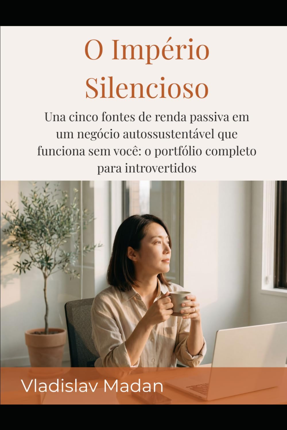 capítulo por capítulo baixar O Império Silencioso: Una cinco fontes de renda passiva em um negócio autossustentável que funciona sem você: o portfólio completo para introvertidos (Renda Silenciosa) (Portuguese Edition)