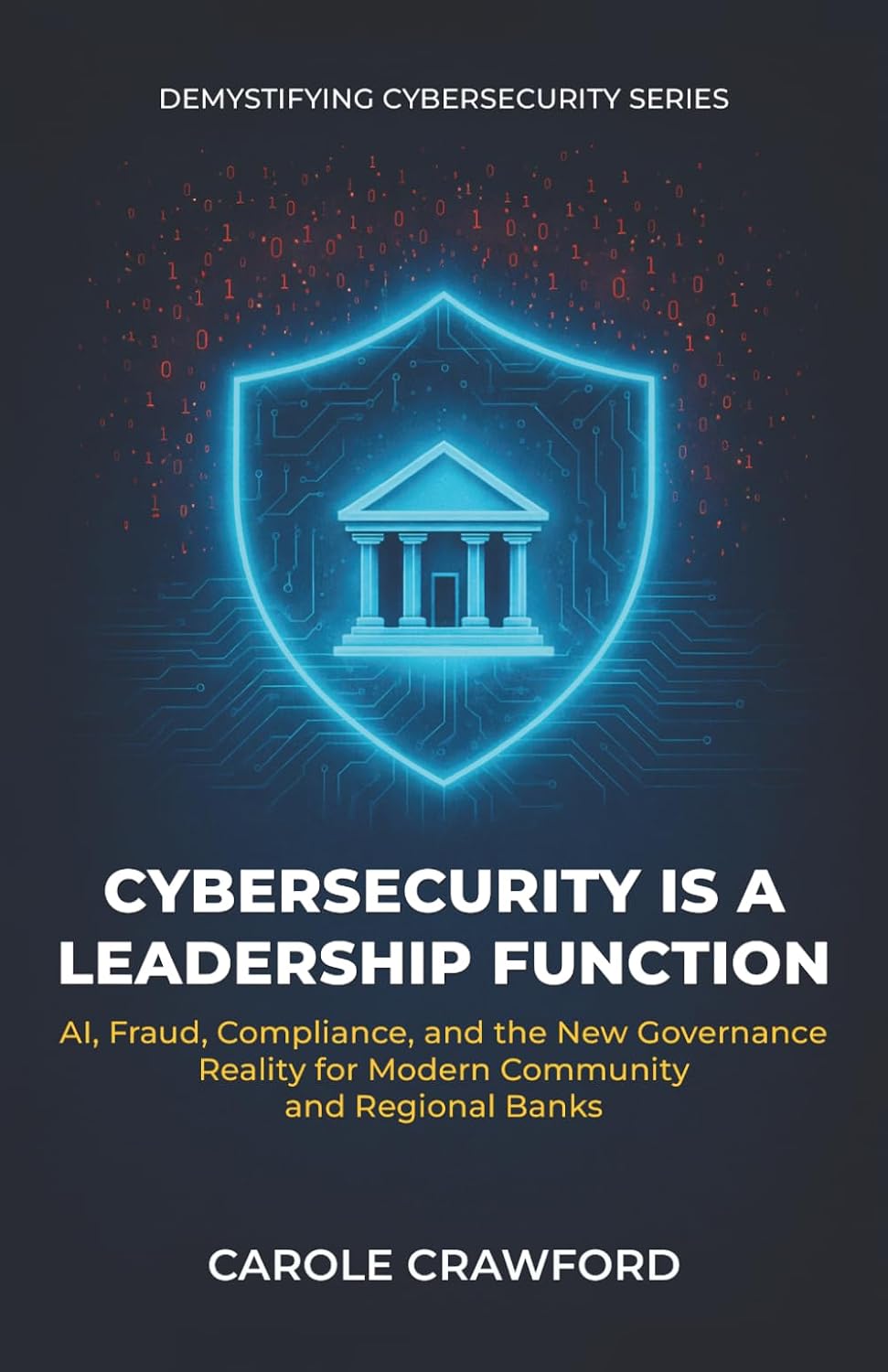 Cybersecurity Is a Leadership Function: AI, Fraud, Compliance, and the New Governance Reality for Modern Community and Regional Banks baixar o livro de graça