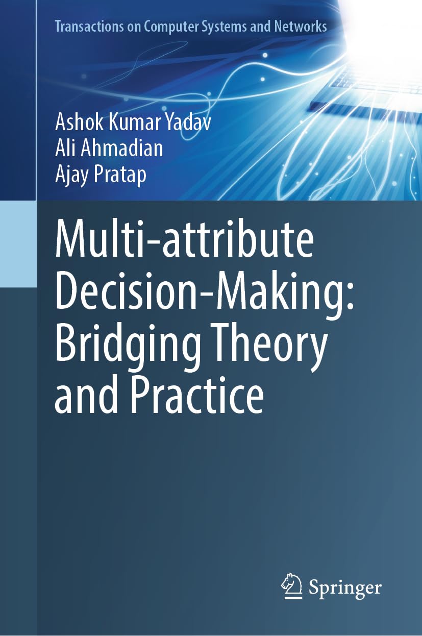 Multi-Attribute Decision-Making: Bridging Theory and Practice (Transactions on Computer Systems and Networks) (English Edition)