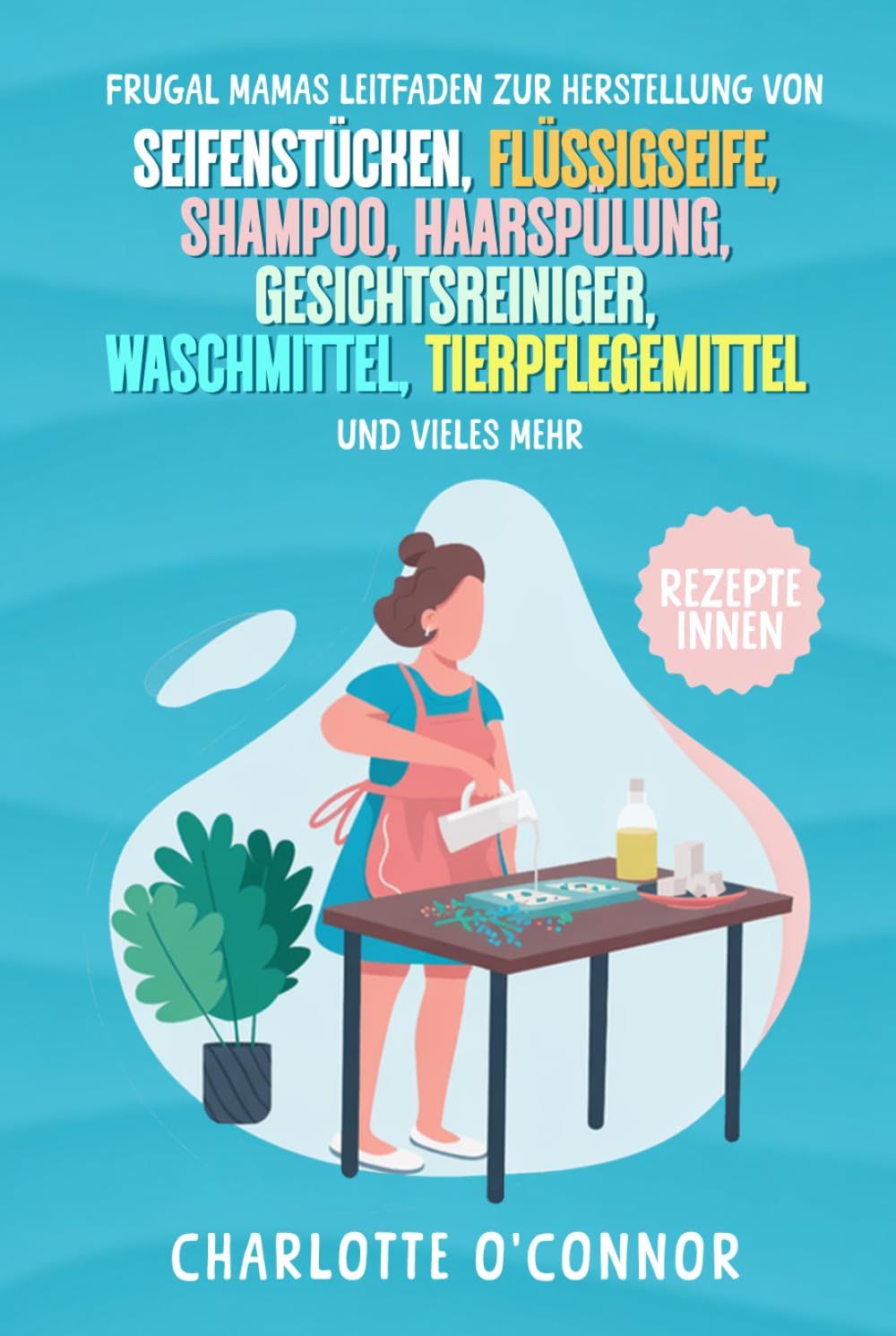 capítulo por capítulo baixar Frugal Mamas Leitfaden zur Herstellung von: Seifenstücken, Flüssigseife, Shampoo, Haarspülung, Gesichtsreiniger, Waschmittel, Tierpflegemittel und vieles mehr (German Edition)