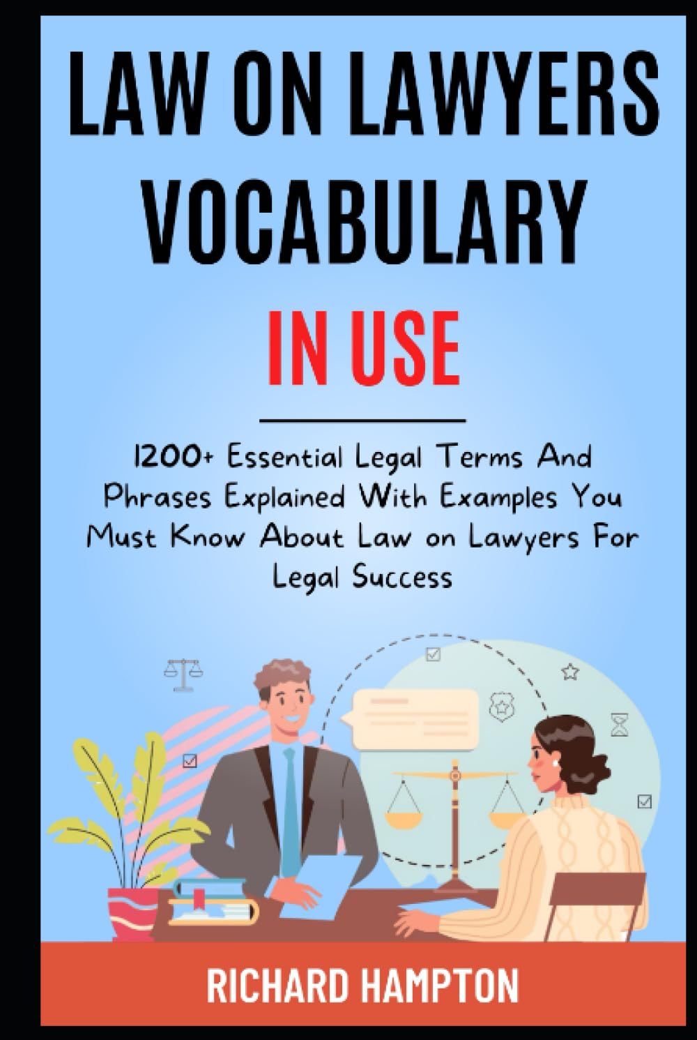 capítulo por capítulo baixar Law On Lawyers Vocabulary In Use:: 1200+ Essential Legal Terms And Phrases Explained With Examples You Must Know About Law On Lawyers For Legal Success. (Legal Success Secrets)