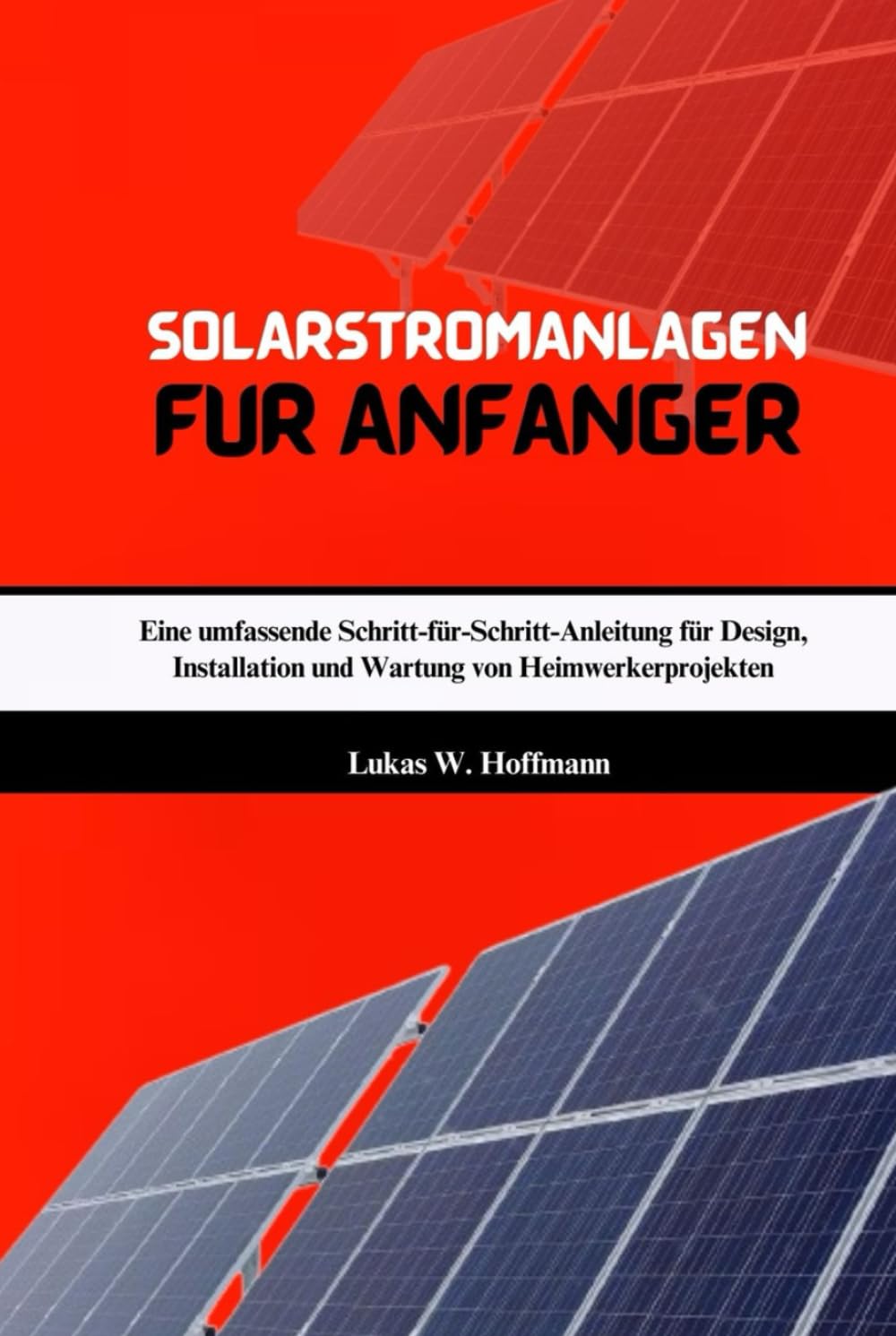 Solarstromanlagen Für Anfänger: Eine umfassende Schritt-für-Schritt-Anleitung für Design, Installation und Wartung von Heimwerkerprojekten (German Edition) baixar livro de graça
