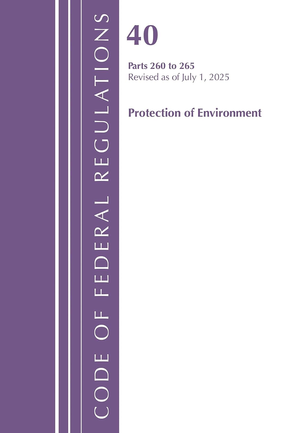 ler totalmente Code of Federal Regulations, Title 40 Protection of Environment 260 to 265, Revised as of July 1, 2025