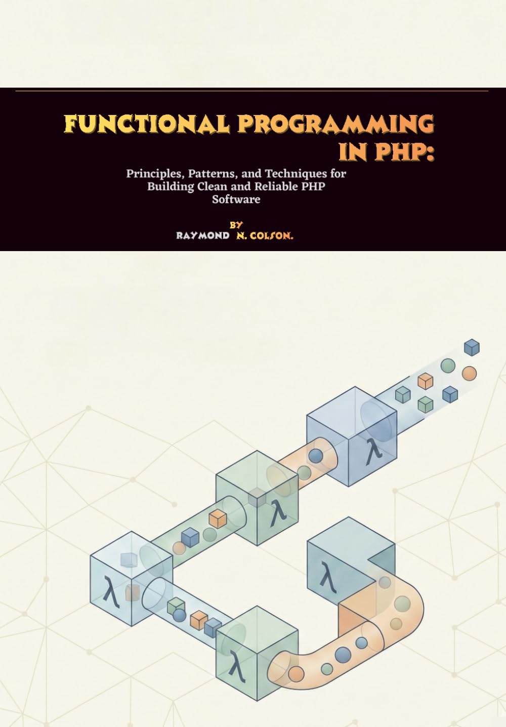 Functional Programming in PHP: Principles, Patterns, and Techniques for Building Clean and Reliable PHP Software baixar o livro de graça