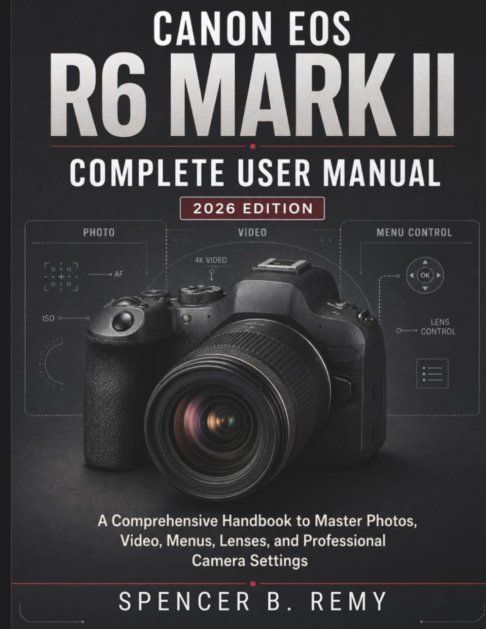 Canon EOS R6 Mark II Complete User Manual 2026: A Comprehensive Handbook to Master Photos, Video, Menus, Lenses, and Professional Camera Settings baixar o livro de graça