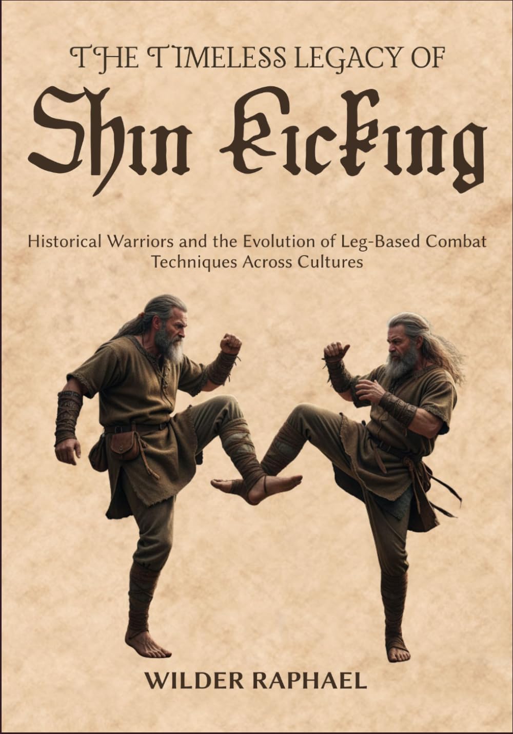 THE TIMELESS LEGACY OF SHIN KICKING: Historical Warriors and the Evolution of Leg-Based Combat Techniques Across Cultures baixar o livro de graça