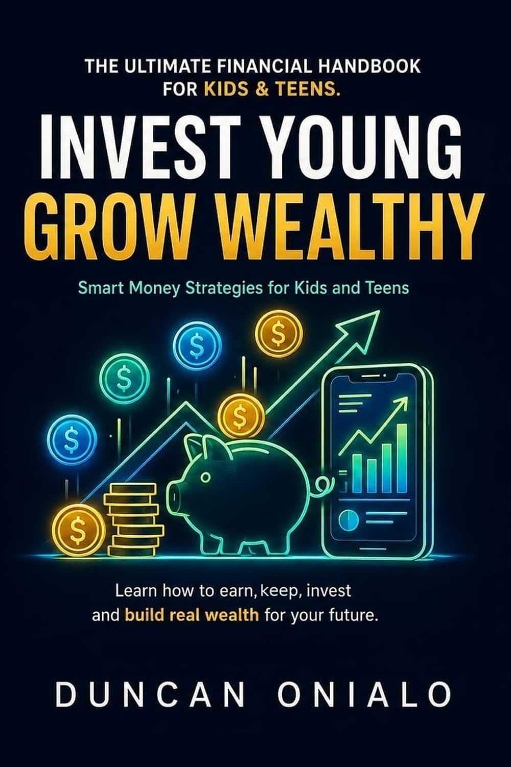 INVEST YOUNG GROW WEALTHY: Smart Money Strategies for Kids and Teens baixar o livro de graça