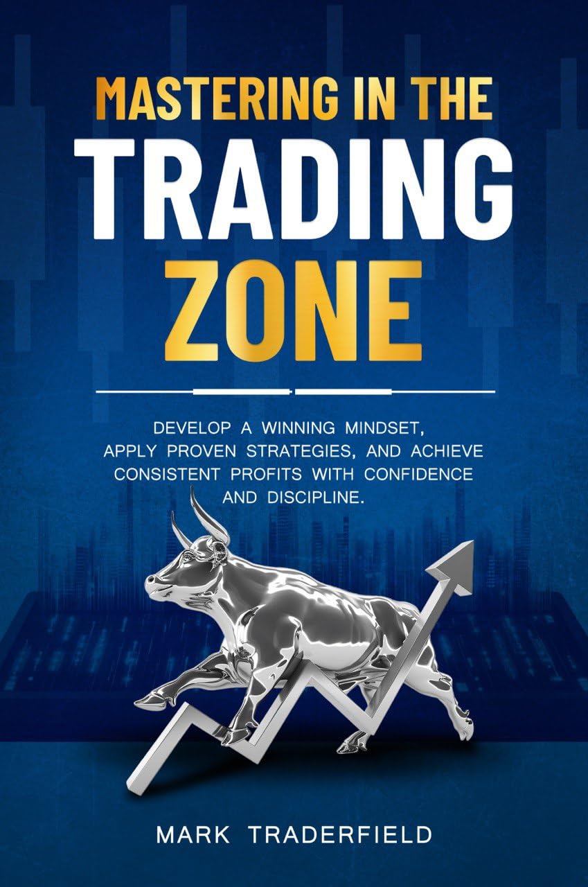 Mastering in the Trading Zone: Develop a Winning Mindset, Apply Proven Strategies, and Achieve Consistent Profits with Confidence and Discipline. (English Edition) baixar livro de graça