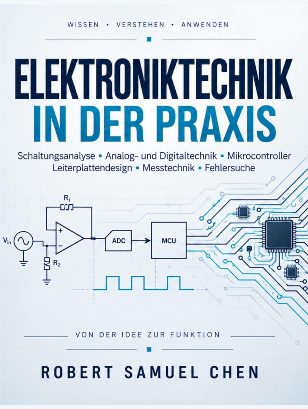 Elektroniktechnik in der Praxis: Ein umfassendes Lehrbuch zu Schaltungsanalyse, Analog- und Digitaltechnik, Mikrocontrollern, Leiterplattendesign, Messtechnik und Fehlersuche (German Edition) baixar o livro de graça