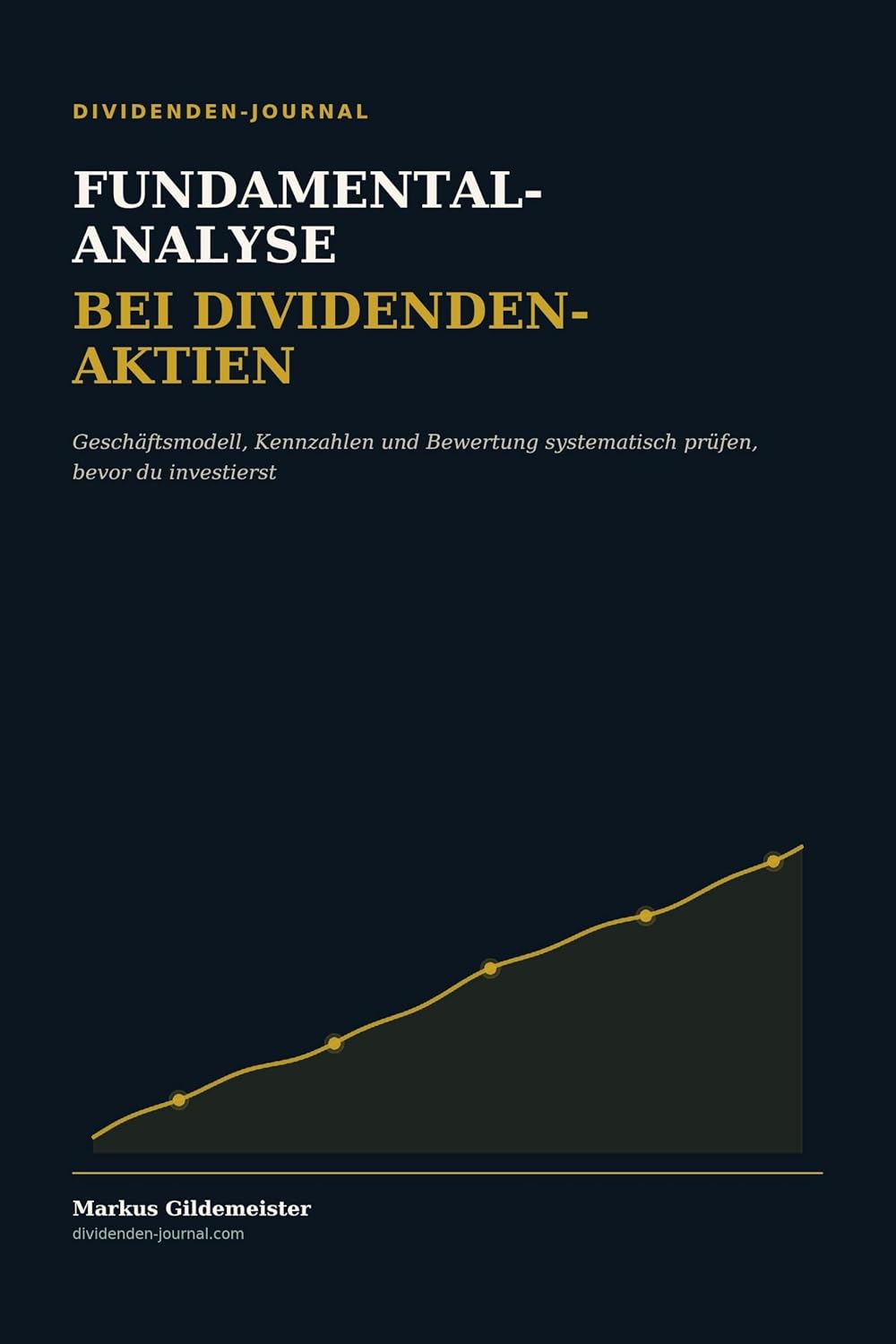 Fundamentalanalyse bei Dividenden-Aktien: Kennzahlen, Bewertung und Checkliste für nachhaltige Dividenden (German Edition) baixar o livro de graça