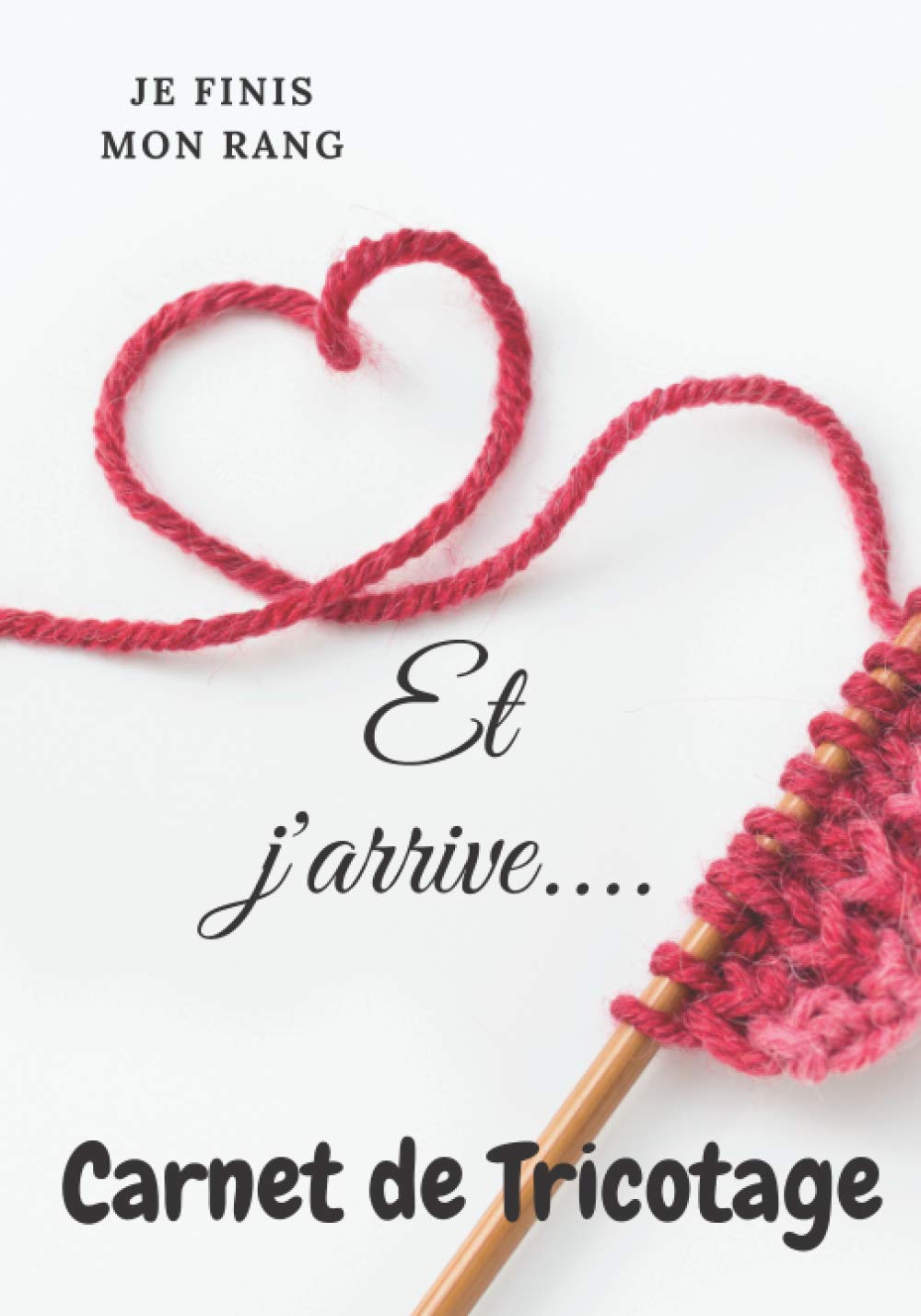 Je finis mon rang et j'arrive... Carnet de Tricotage: Pour femme,fille,tricoteuse aguerrie,débutante Grand Format 40 Projets Carnet de suivi à remplir... Croquis Fiches pratiques DIY (French Edition) baixar livro de graça