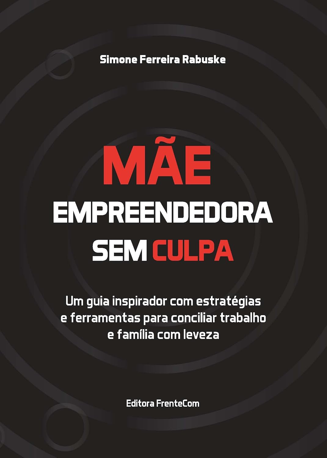 Mãe Empreendedora sem Culpa: Um guia inspirador com estratégias e ferramentas para conciliar trabalho e família com leveza baixar livro de graça