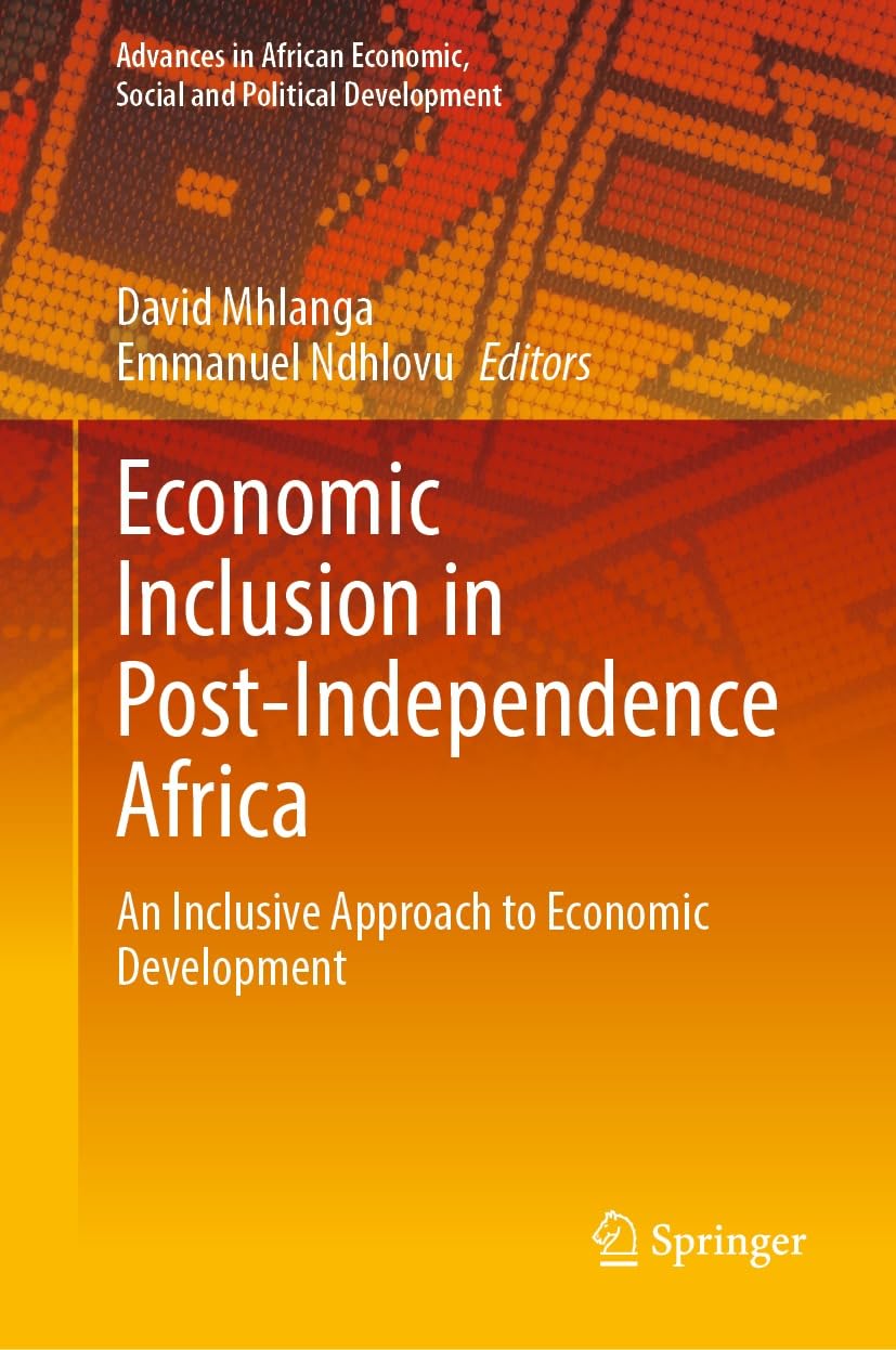 Economic Inclusion in Post-Independence Africa: An Inclusive Approach to Economic Development (Advances in African Economic, Social and Political Development) (English Edition) baixar livro de graça