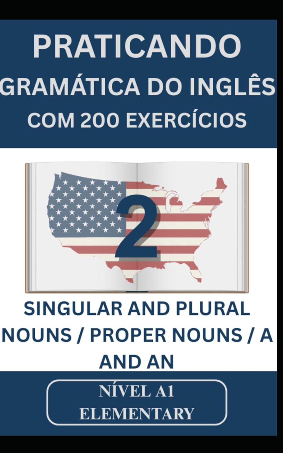ler totalmente Praticando Gramática do Inglês com 200 Exercícios 2: Singular and Plural Nouns / Proper Nouns / A and An (Portuguese Edition)
