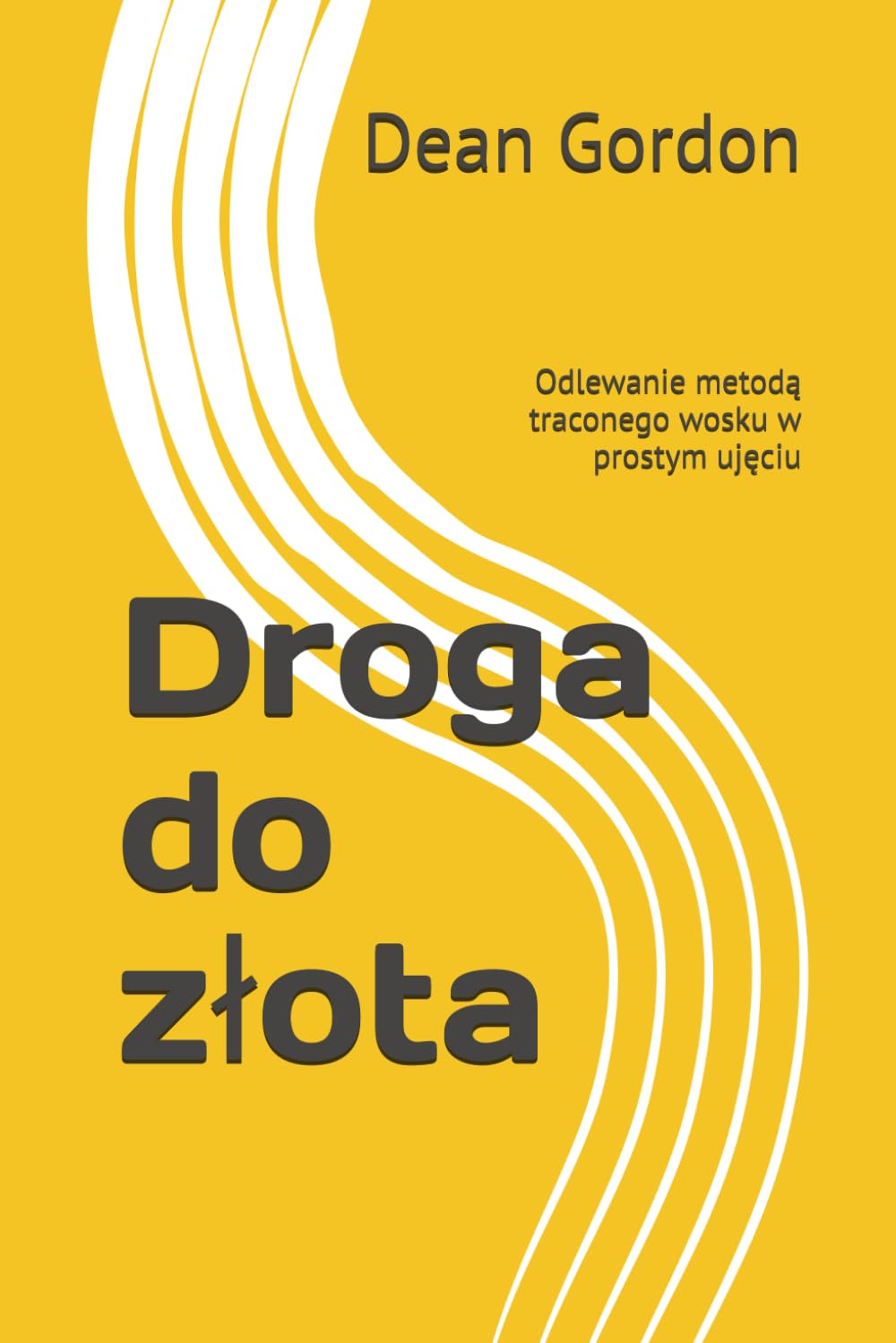 Droga do złota: Odlewanie metodą traconego wosku w prostym ujęciu (Polish Edition) baixar livro de graça