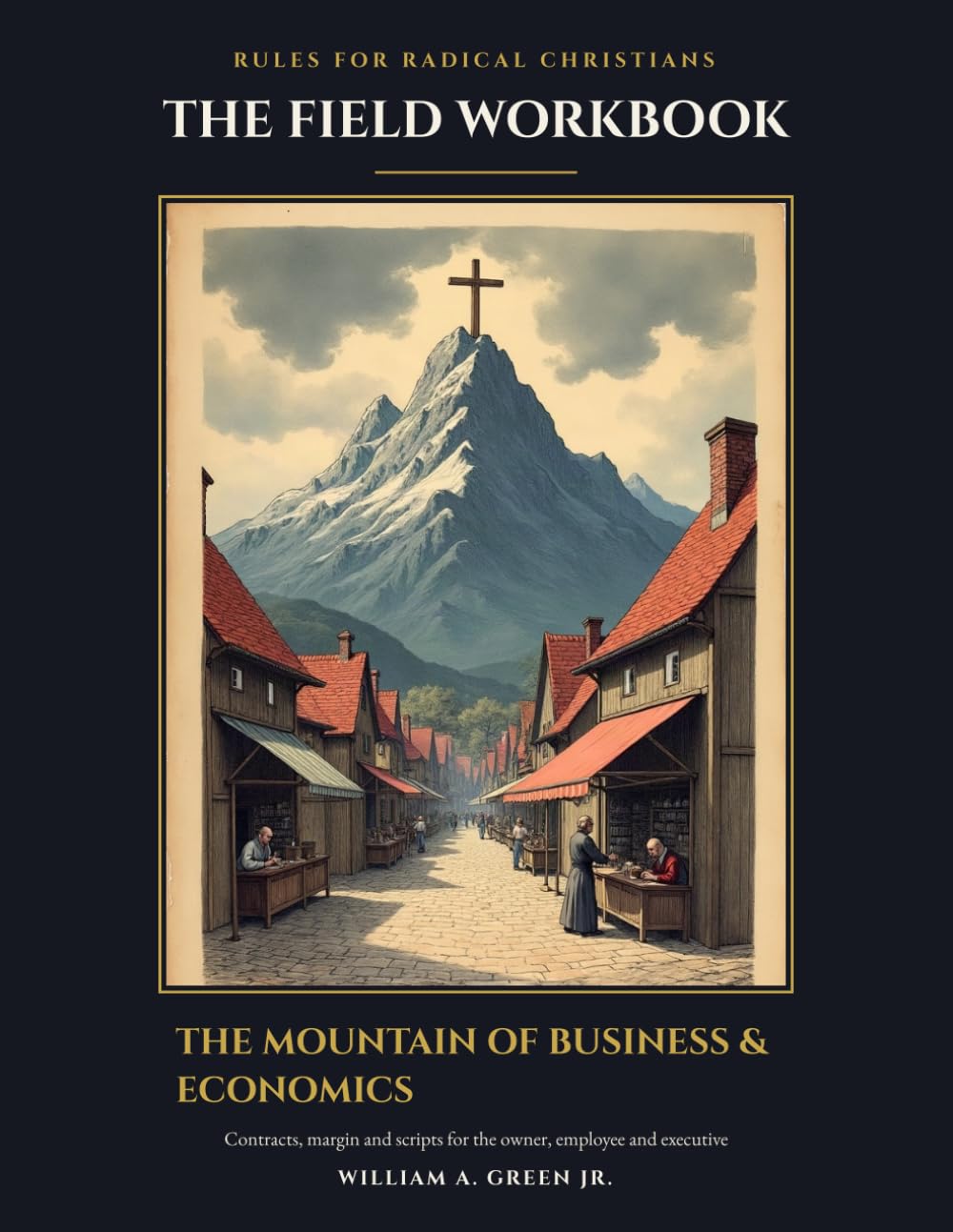 ler totalmente The Field Workbook: The Mountain of Business & Economics: Contracts, Margin and Scripts for the Owner, Employee and Executive