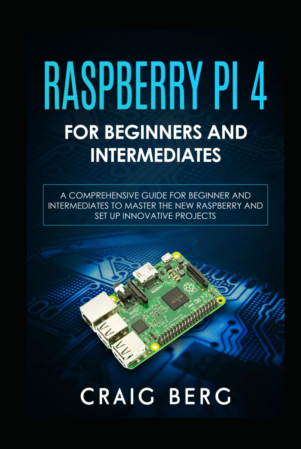 capítulo por capítulo baixar Raspberry Pi 4 For Beginners And Intermediates: A Comprehensive Guide for Beginner and Intermediates to Master the New Raspberry Pi 4 and Set up Innovative Projects