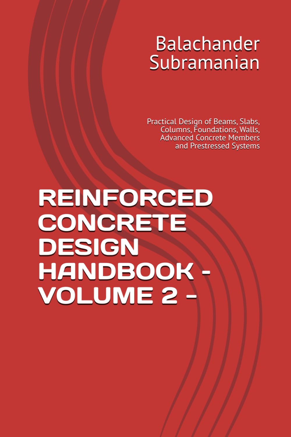 REINFORCED CONCRETE DESIGN HANDBOOK – VOLUME 2 -: Practical Design of Beams, Slabs, Columns, Foundations, Walls, Advanced Concrete Members and Prestressed Systems baixar o livro de graça
