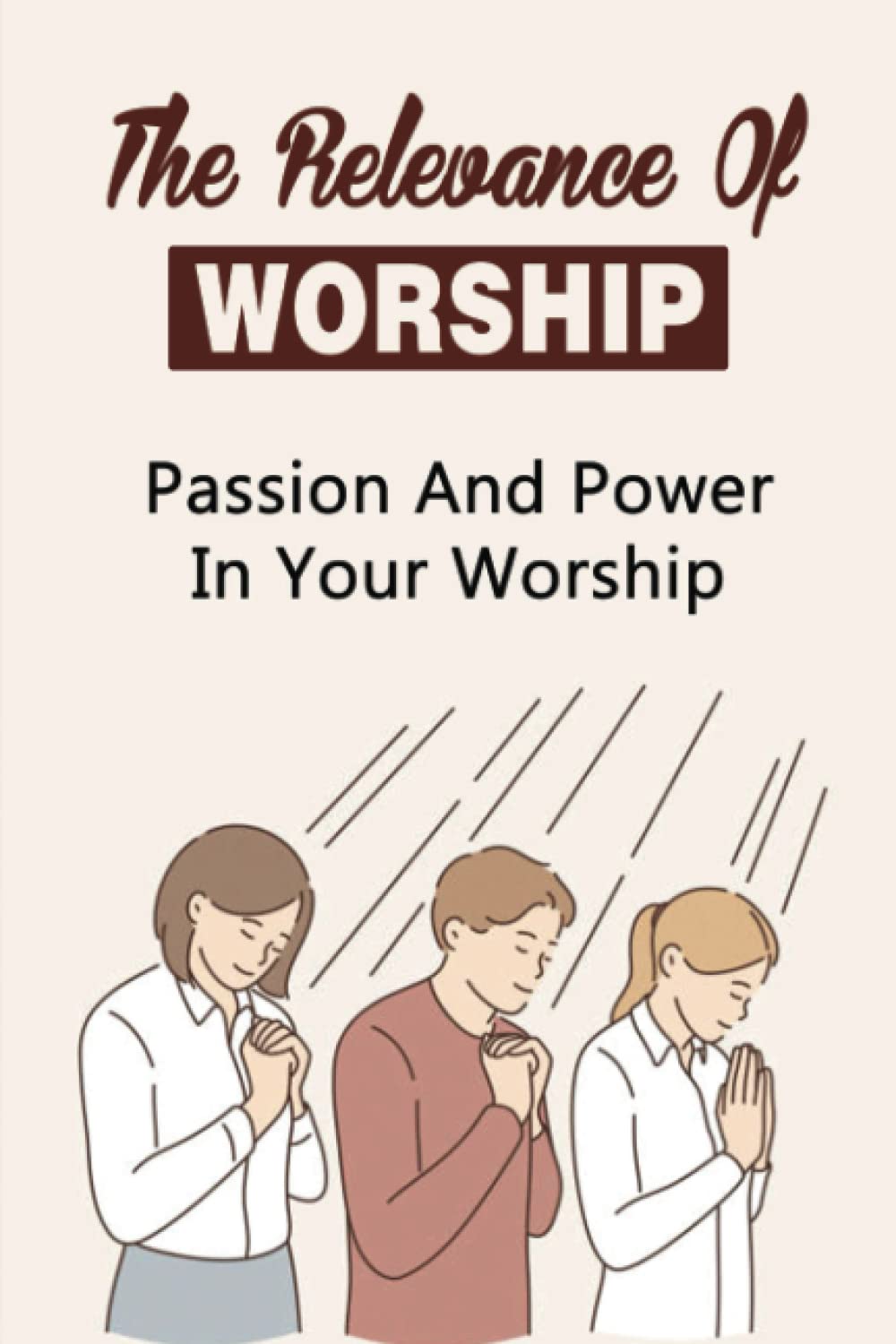 ler totalmente The Relevance Of Worship: Passion And Power In Your Worship