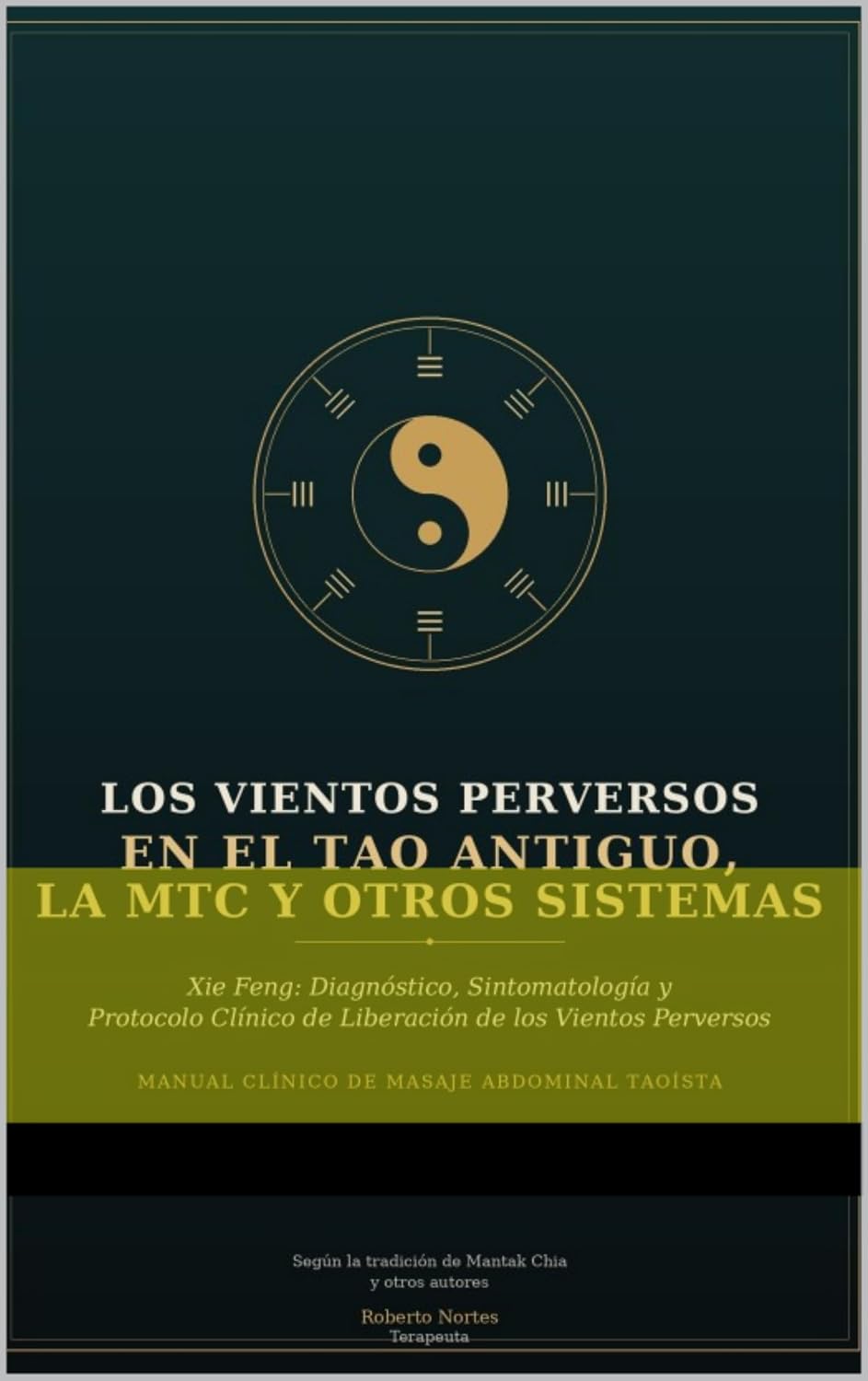 Los Vientos Perversos en el Tao Antiguo, la MTC y otros sistemas: Xie Feng, Diagnóstico, Sintomatología y Protocolo Clínico de Liberación de los Vientos Perversos (Energias) (Spanish Edition)