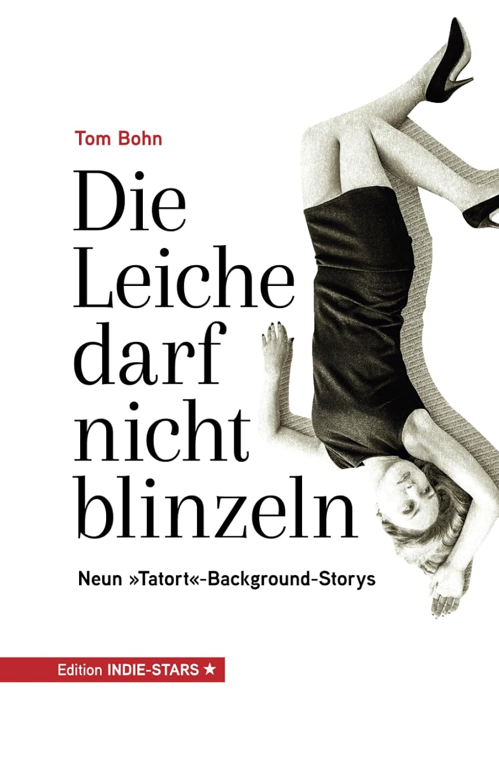 ler totalmente Die Leiche darf nicht blinzeln: Neun "Tatort"-Background-Storys (German Edition)