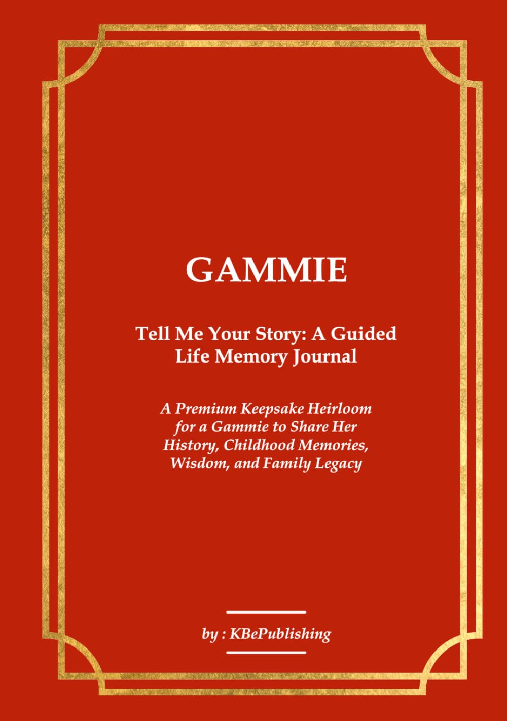ler totalmente GAMMIE Tell Me Your Story: A Guided Life Memory Journal: A Premium Keepsake Heirloom for a Gammie to Share Her History, Childhood Memories, Wisdom, and Family Legacy
