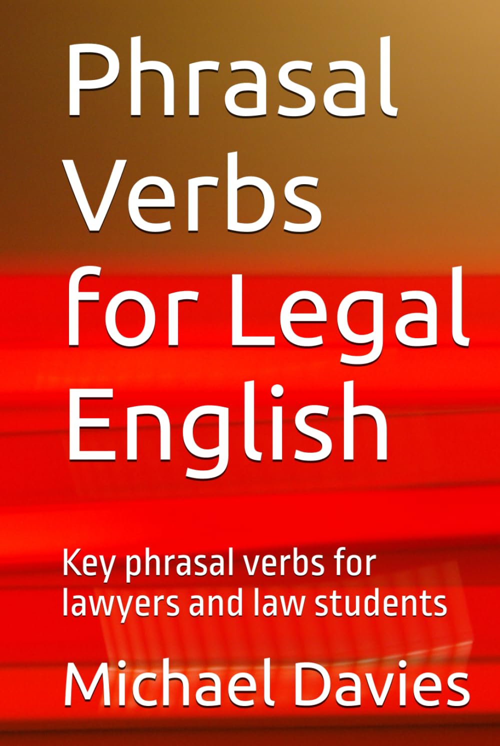 Phrasal Verbs for Legal English: Key phrasal verbs for lawyers and law students baixar o livro de graça