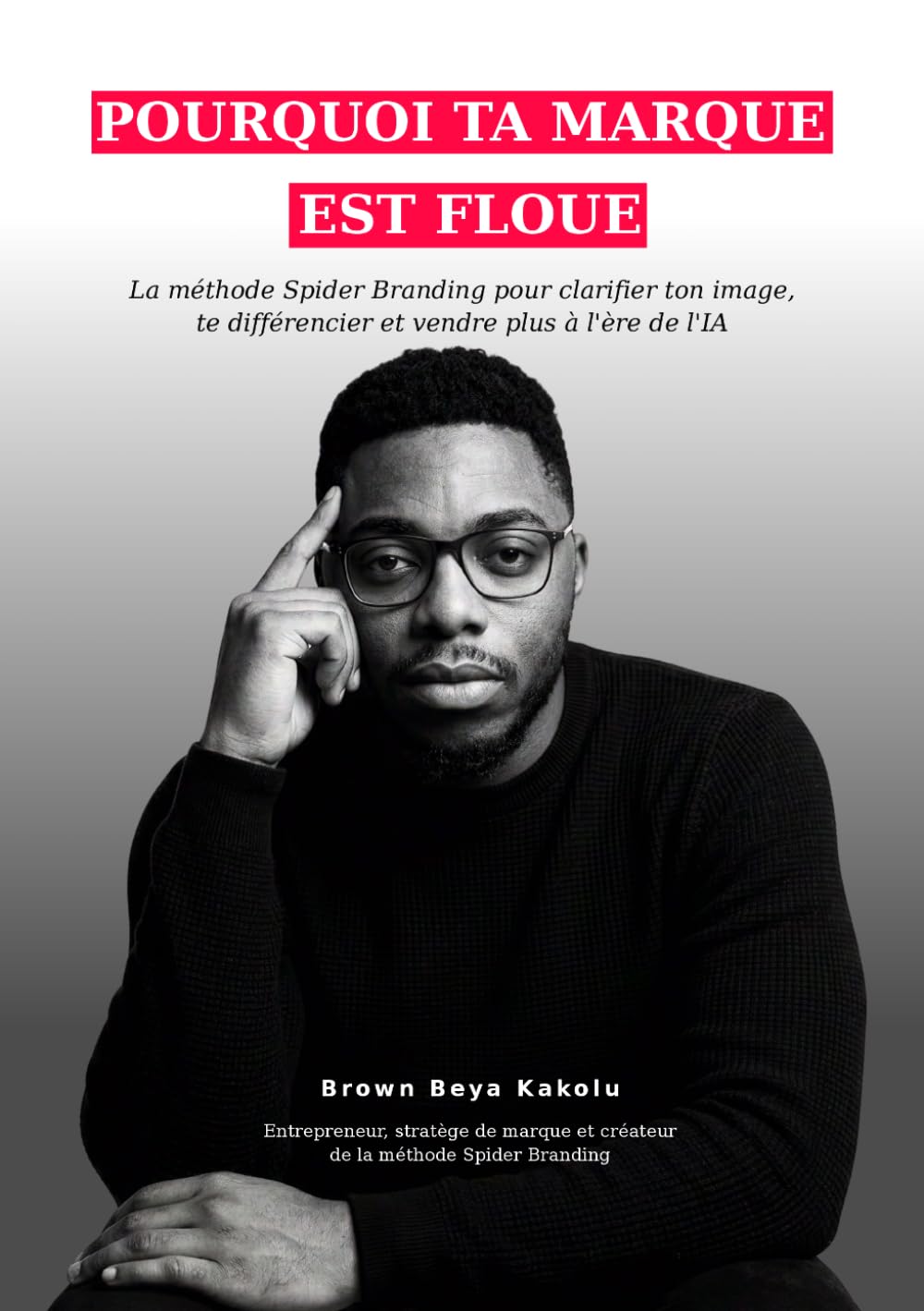 Pourquoi ta marque est floue: La méthode Spider Branding pour clarifier ton image, te différencier et vendre plus à l’ère de l’IA (French Edition) baixar livro de graça