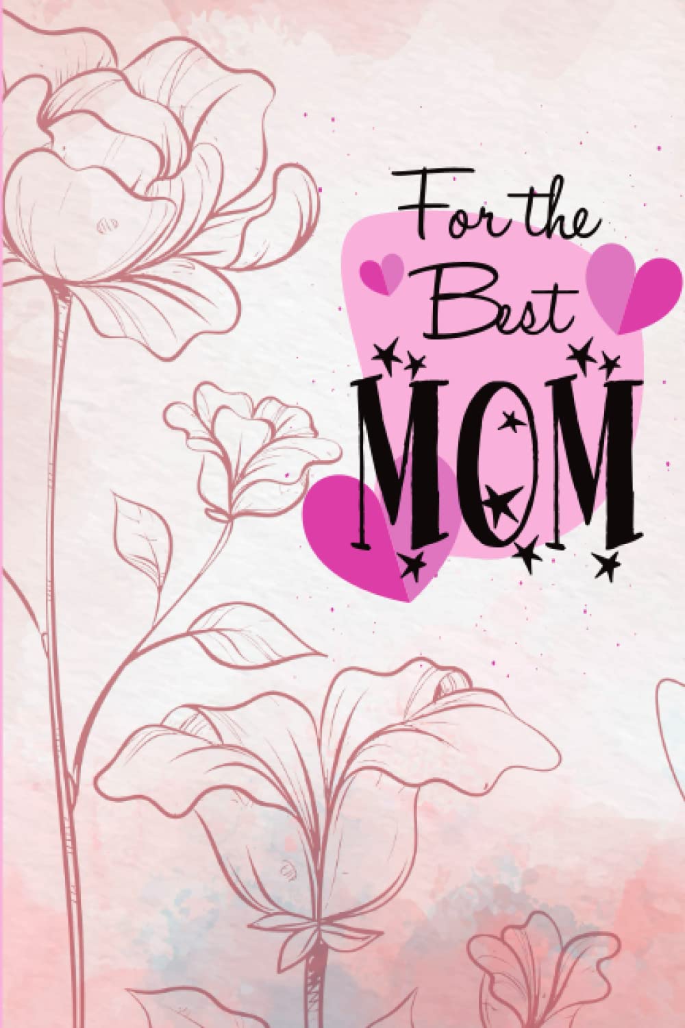 ler totalmente Journal: Happy Mother's Day Journal | Diary | Notebook | for Gift giving or for your own writing therapy, great relaxation method, 150 Pages, 6*9 inches.