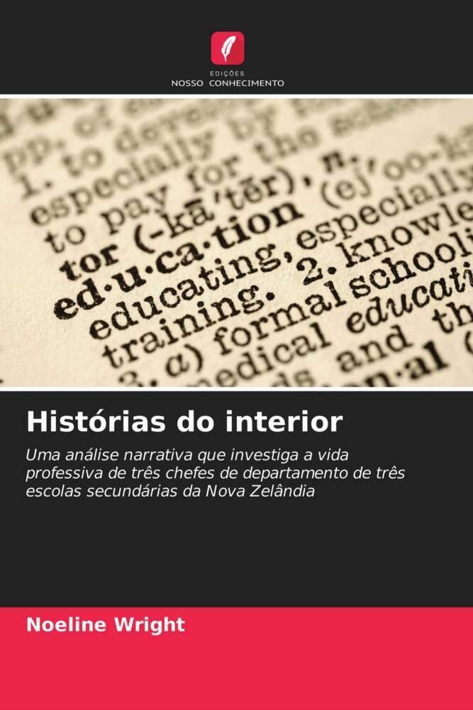 ler totalmente Histórias do interior: Uma análise narrativa que investiga a vida professiva de três chefes de departamento de três escolas secundárias da Nova Zelândia