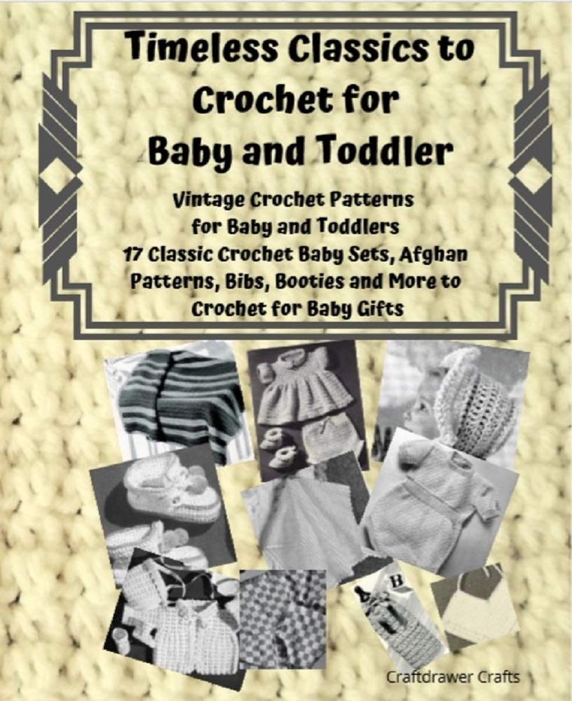 ler totalmente Timeless Classics to Crochet for Baby and Toddlers - Vintage Crochet Patterns for Baby and Toddlers: 17 Classic Crochet Patterns Baby Sets, Afghan Patterns,... More to Crochet for Baby (English Edition)
