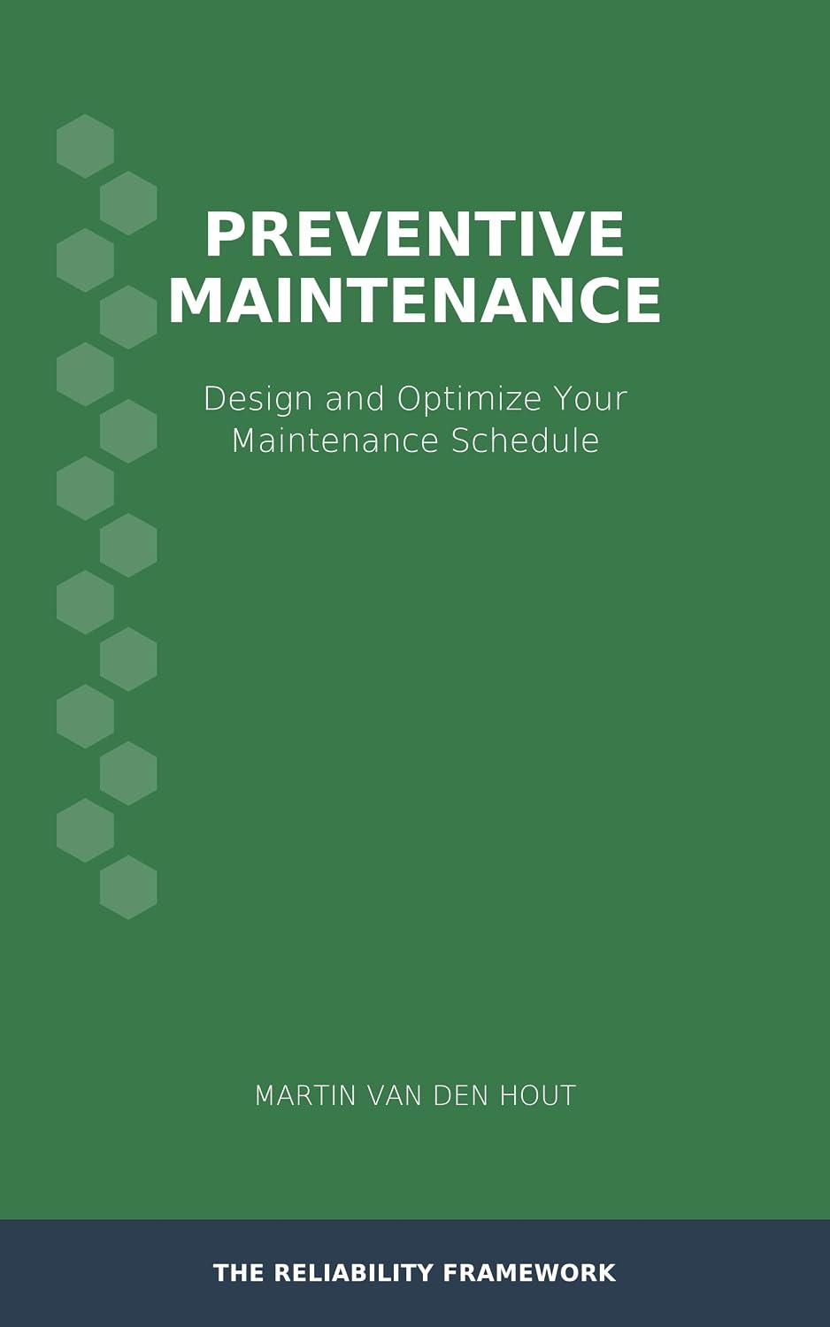 ler totalmente Preventive Maintenance: Design and Optimize Your Maintenance Schedule (The Reliability Framework: English-Language Edition Book 5) (English Edition)