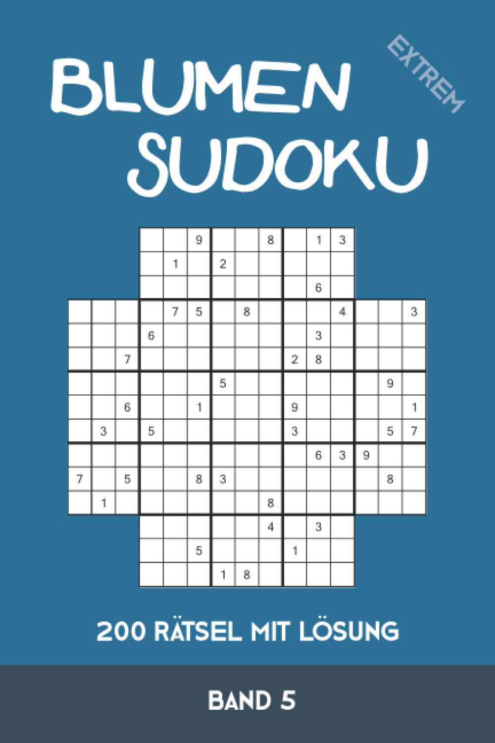 ler totalmente Blumen Sudoku extrem 200 Rätsel mit Lösung Band 5: Variation von Sudoku, die Samurai-Sudoku sehr ähnlich ist (German Edition)